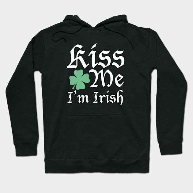 Kiss Me I'm Irish Hoodie by AmazingVision